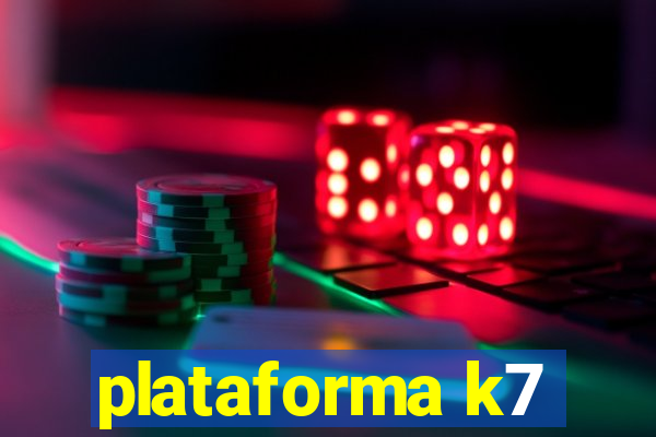 plataforma k7